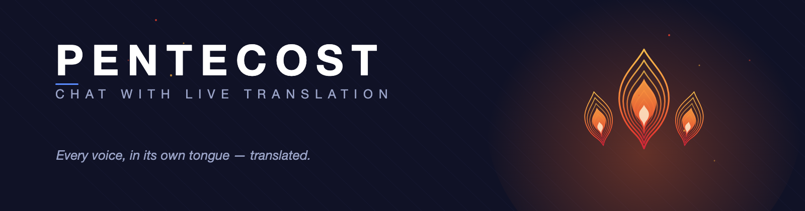 Pentecost — chat with live translation. Every voice, in its own tongue — translated.